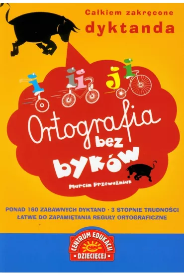 Ortografia bez byk�w. Ca�kiem zakr�cone dyktanda - Marcin Przewo�niak