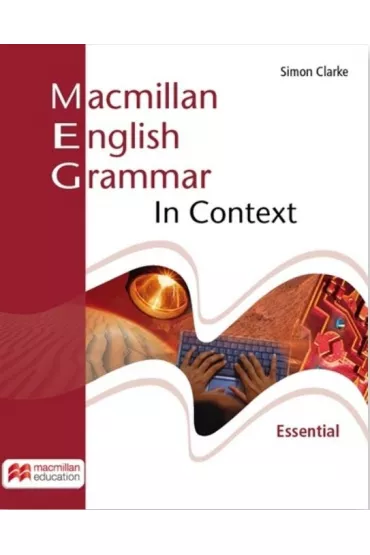 Macmillan English Grammar In Context Essential - Simon Clarke