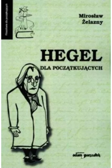 Hegel dla pocz�tkuj�cych - Miros�aw �elazny