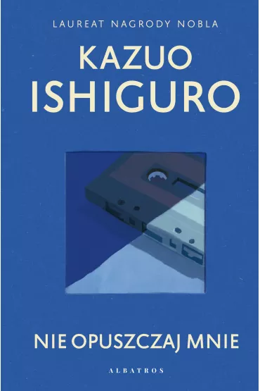 Nie opuszczaj mnie - Kazuo Ishiguro