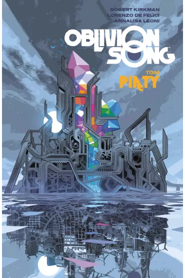 Oblivion song. Tom 5 - Robert Kirkman, Lorenzo De Felici