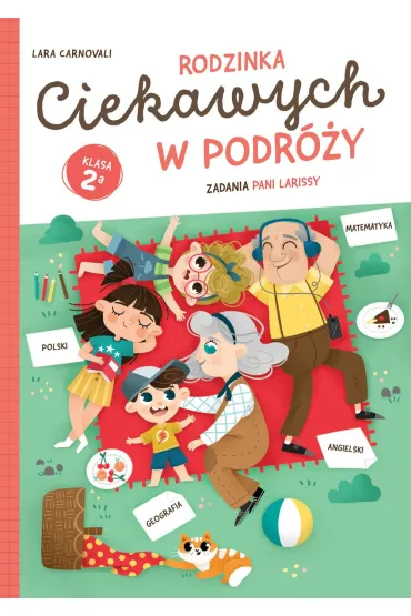 Rodzinka Ciekawych w podr�y. Zadania Pani Larissy. Klasa 2a - Lara  Carnovali
