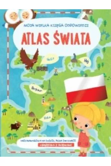 Atlas �wiata. Moja wielka ksi�ga odpowiedzi