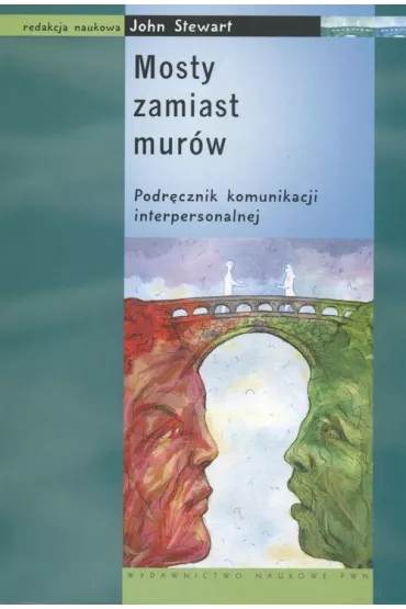 Mosty zamiast mur�w. Podr�cznik komunikacji interpersonalnej - John Stewart Red