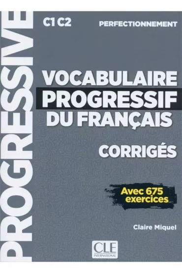 Vocabulaire progressif du francais niveau perfectionnement corriges - Claire Miquel