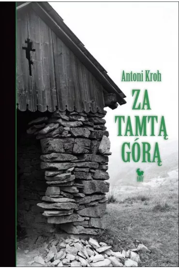Za tamt� g�r�. Wspomnienia �emkowskie - Antoni Kroh