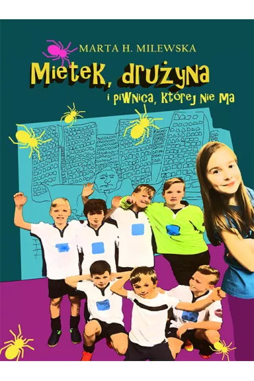 Mietek, dru�yna i piwnica kt�rej nie ma - Marta H. Milewska