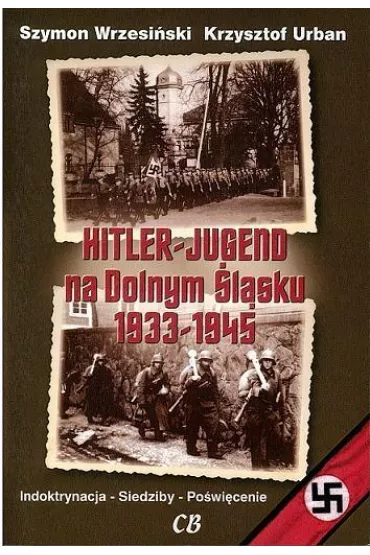 Hitler Jugend na Dolnym �l�sku 1933-1945 - Szymon Wrzesi�ski, Krzysztof Urban