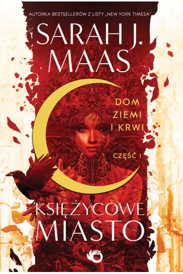 Dom Ziemi i Krwi. Ksi�ycowe miasto. Tom 1. Cz�� 1 - Sarah J. Maas