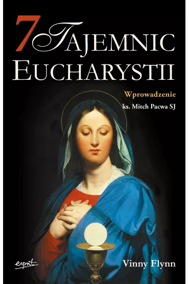 7 tajemnic Eucharystii - Vinny Flynn