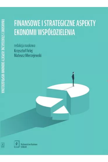 Finansowe i strategiczne aspekty ekonomii wsp�dzielenia