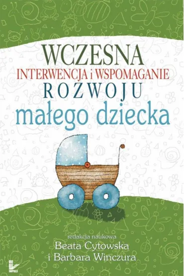 Wczesna interwencja i wspomaganie rozwoju ma�ego dziecka - Barbara Winczura, Beata Cytowska