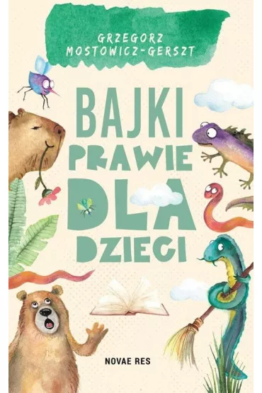 Bajki prawie dla dzieci - Grzegorz  Mostowicz-Gerszt