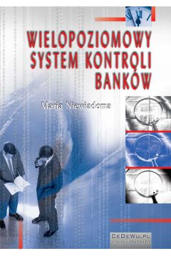 eBook Wielopoziomowy system kontroli bankw. Rozdzia 1. Systematyzacja poj z zakresu kontroli w sektorze bankowym pdf