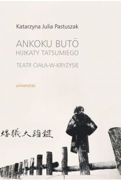Ankoku buto Hijikaty Tatsumiego. Teatr ciaa-w-kryzysie + CD