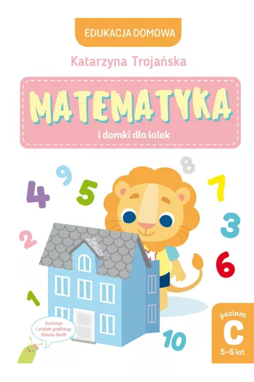 Edukacja domowa. Matematyka i domki dla lalek. Poziom C (5-6 lat) - Natalia Berlik