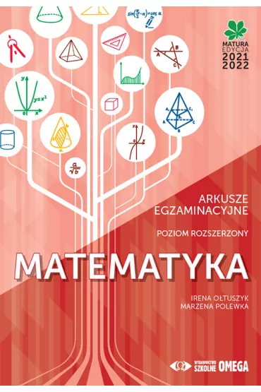 Matematyka. Matura 2021/2022. Arkusze egzaminacyjne. Poziom rozszerzony - Irena Otuszyk, Marzena Polewka