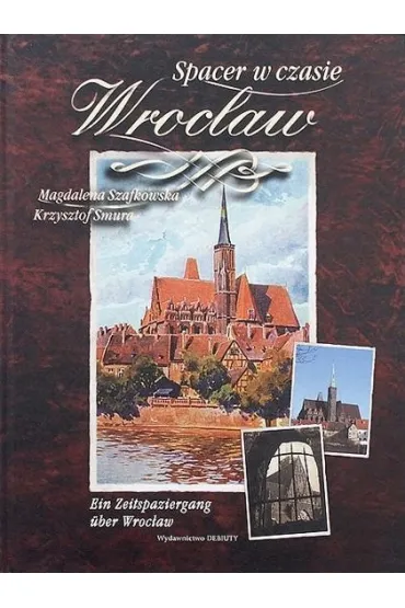 Wroc�aw - spacer w czasie - Krzysztof Smura, Magdalena Szafarkowska