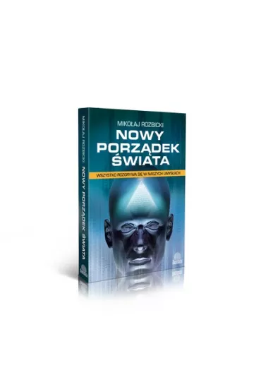 Nowy Porz�dek �wiata. Wszystko rozgrywa si� w naszych umys�ach - Miko�aj Rozbicki