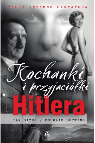 Kochanki i przyjaciki Hitlera - Douglas Botting, Ian Sayer