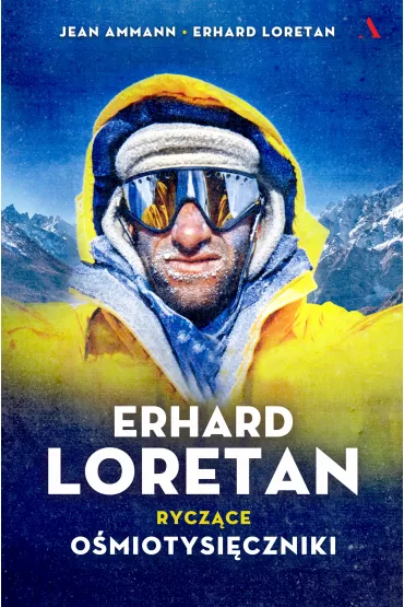 Erhard Loretan. Rycz�ce o�miotysi�czniki - Erhard  Loretan, Jean  Ammann
