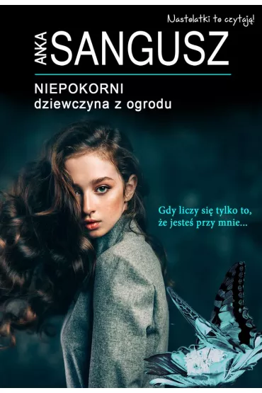 Niepokorni: Dziewczyna z ogrodu - Anka Sangusz