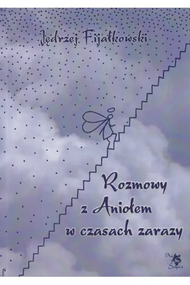 Rozmowy z Anio�em w czasach zarazy - J�drzej Fija�kowski