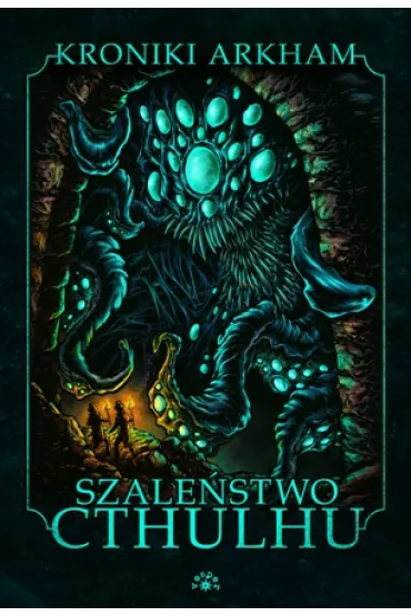 Szale�stwo Cthulhu. Kroniki Arkham