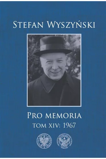 Pro memoria. 1967. Tom 14 - Rafa� Ko�cia�ski, Stefan Wyszy�ski, Micha� So�omieniuk