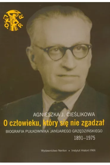 O cz�owieku, kt�ry si� nie zgadza� - Agnieszka J. Cie�likowa
