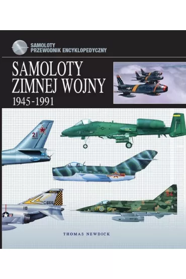 Samoloty zimnej wojny 1945-1991 - Thomas Newdick