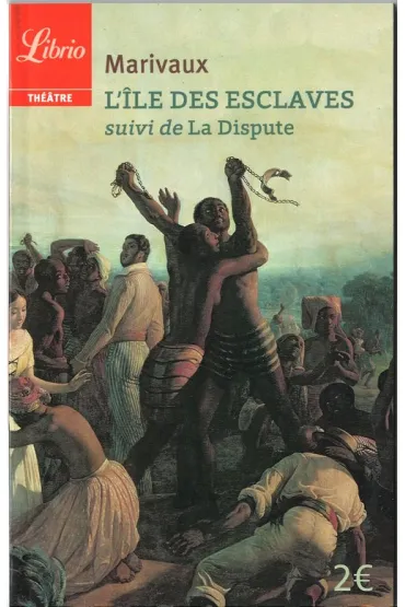 LF Marivaux, L'Ile des esclaves - Suivi de La Dispute - Pierre de Marivaux