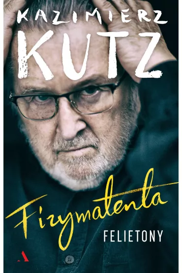 Fizymatenta. - Kazimierz Kutz