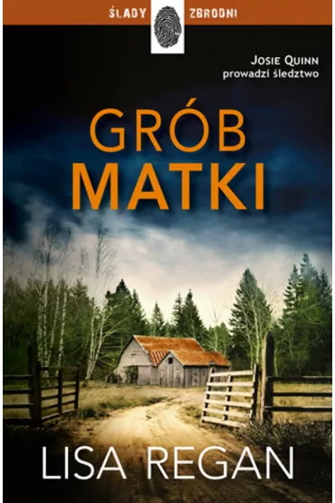 Gr�b matki. Josie Quinn. Tom 3 - Lisa Regan