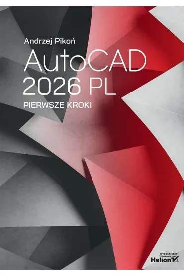 AutoCAD 2026 PL. Pierwsze kroki - Andrzej Piko�