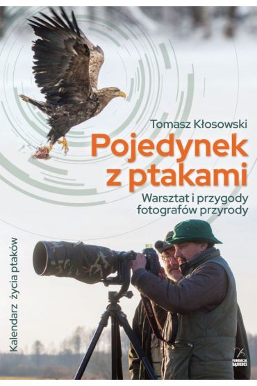 Pojedynek z ptakami. Warsztat i przygody fotografów przyrody