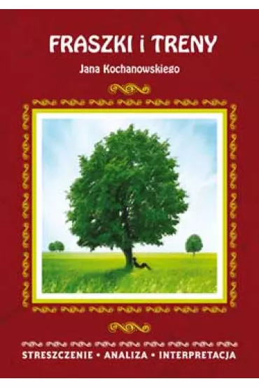 Fraszki i treny Jana Kochanowskiego. Opracowanie - Alina Bator