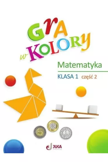 Gra w kolory SP 1 �wiczenia matematyczne cz.2 - Beata Soko�owska