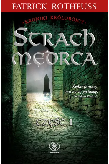 Strach m�drca. Kroniki kr�lob�jcy. Tom 2. Cz�� 1 - Patrick Rothfuss
