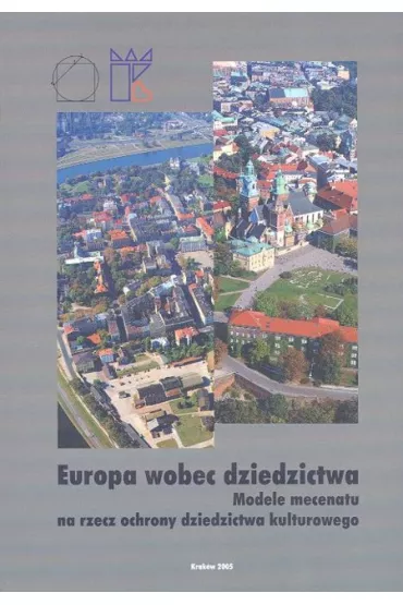 Europa wobec dziedzictwa Modele mecenatu na rzecz ochrony dziedzictwa kulturowego - �ukasz Galusek
