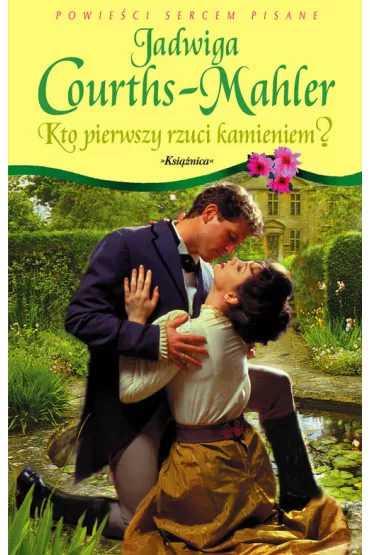 Kto pierwszy rzuci kamieniem - Jadwiga Courths-Mahler