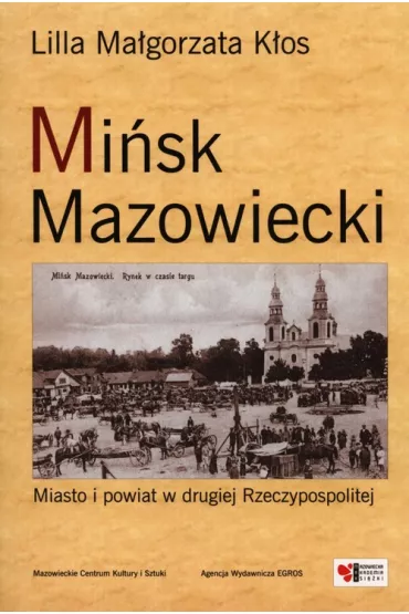 Mi�sk Mazowiecki. Miasto i powiat w drugiej Rzeczypospolitej - Lilla Ma�gorzata K�os