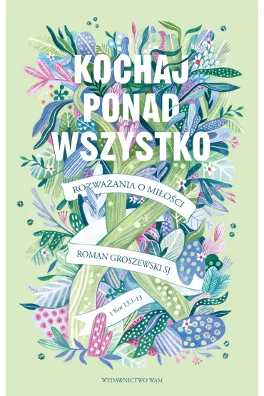 Kochaj ponad wszystko - Roman  Groszewski