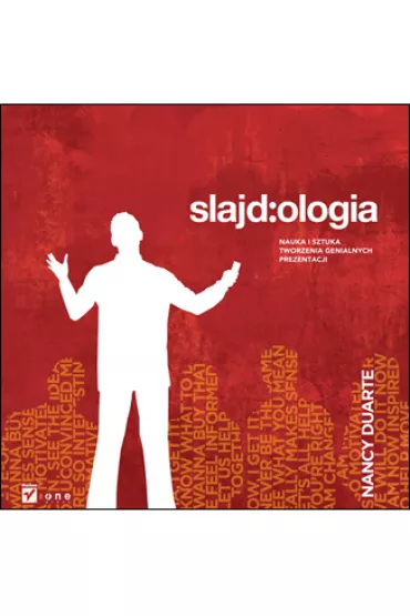 Slajd:ologia. Nauka i sztuka tworzenia genialnych prezentacji - Nancy Duarte