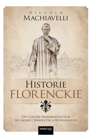Historie florenckie. Od czas�w najdawniejszych... - Niccolo Machiavelli