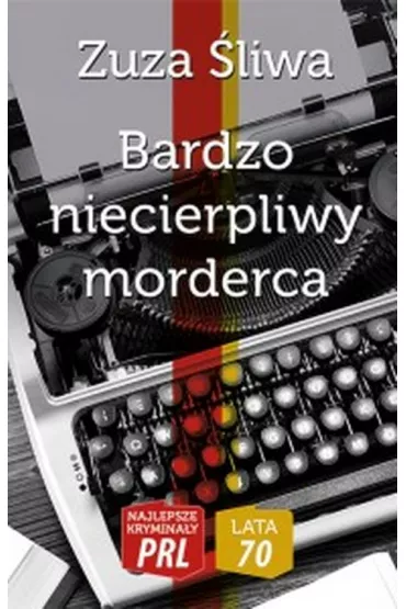 Najlepsze krymina�y PRL '70 Bardzo niecierpliwy morderca - Zuza �liwa