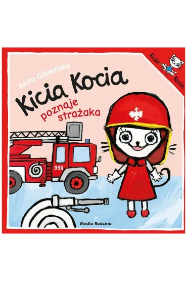 Kicia Kocia poznaje stra�aka. Anita G�owi�ska - Anita G�owi�ska