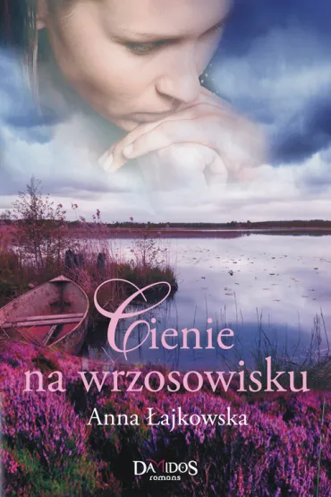 Cienie na wrzosowisku. Wrzosowisko. Tom 3 - Anna �ajkowska