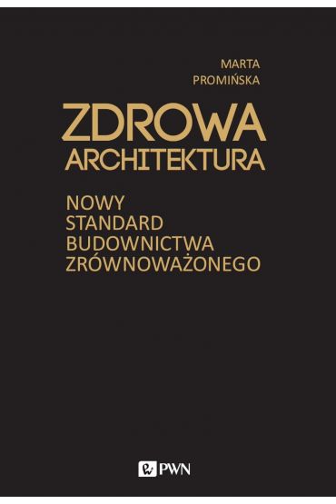 Zdrowa architektura. Nowy standard budownictwa zrównoważonego