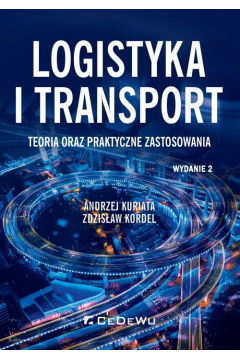 Logistyka i transport. Teoria oraz praktyczne zastosowania